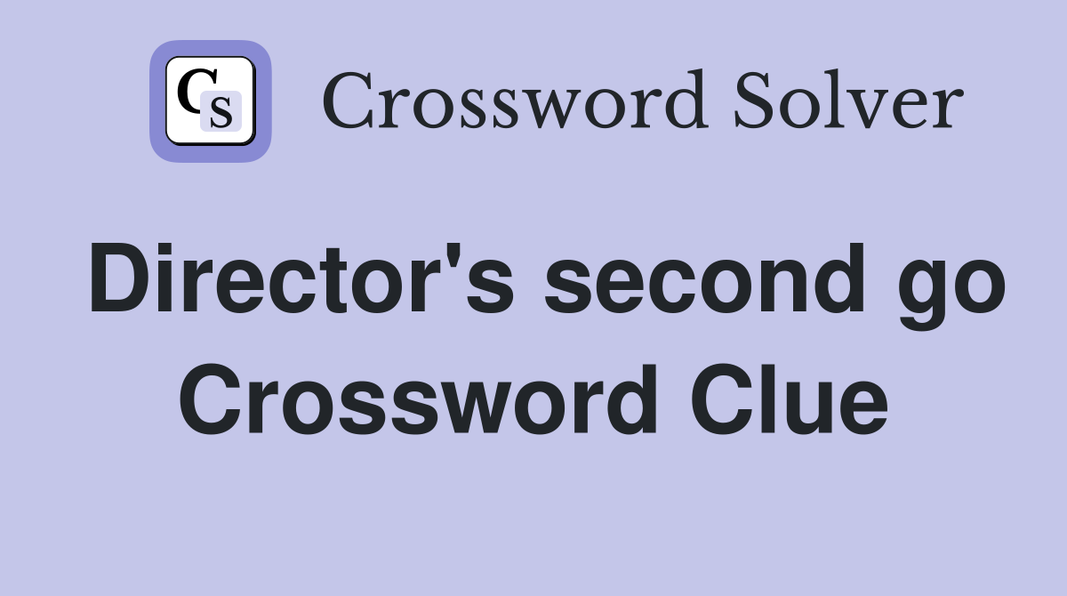 Director's second go Crossword Clue