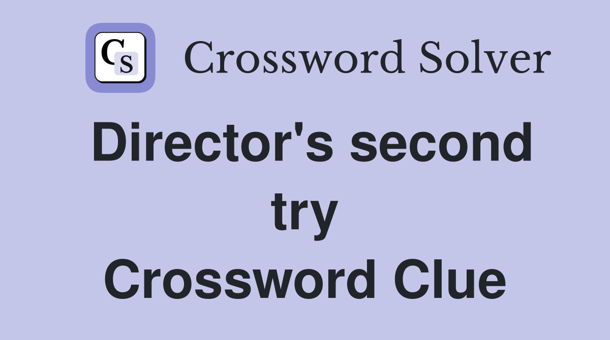 Director's second try Crossword Clue