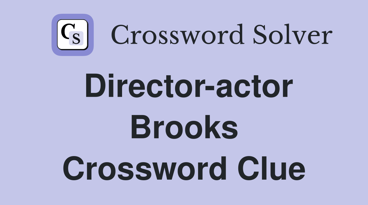 Director-actor Brooks Crossword Clue