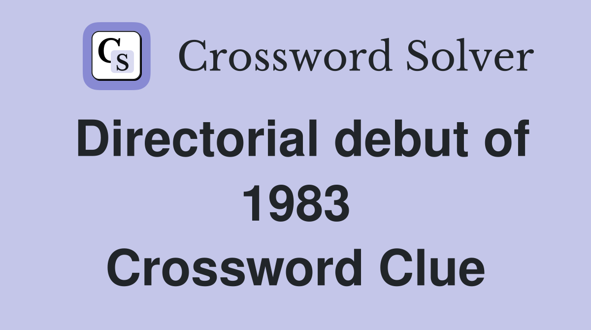 Directorial debut of 1983 Crossword Clue