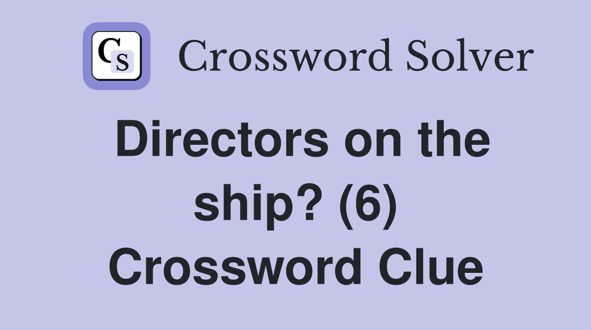 Directors on the ship? (6) Crossword Clue