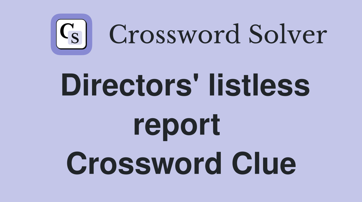 Directors' listless report  Crossword Clue