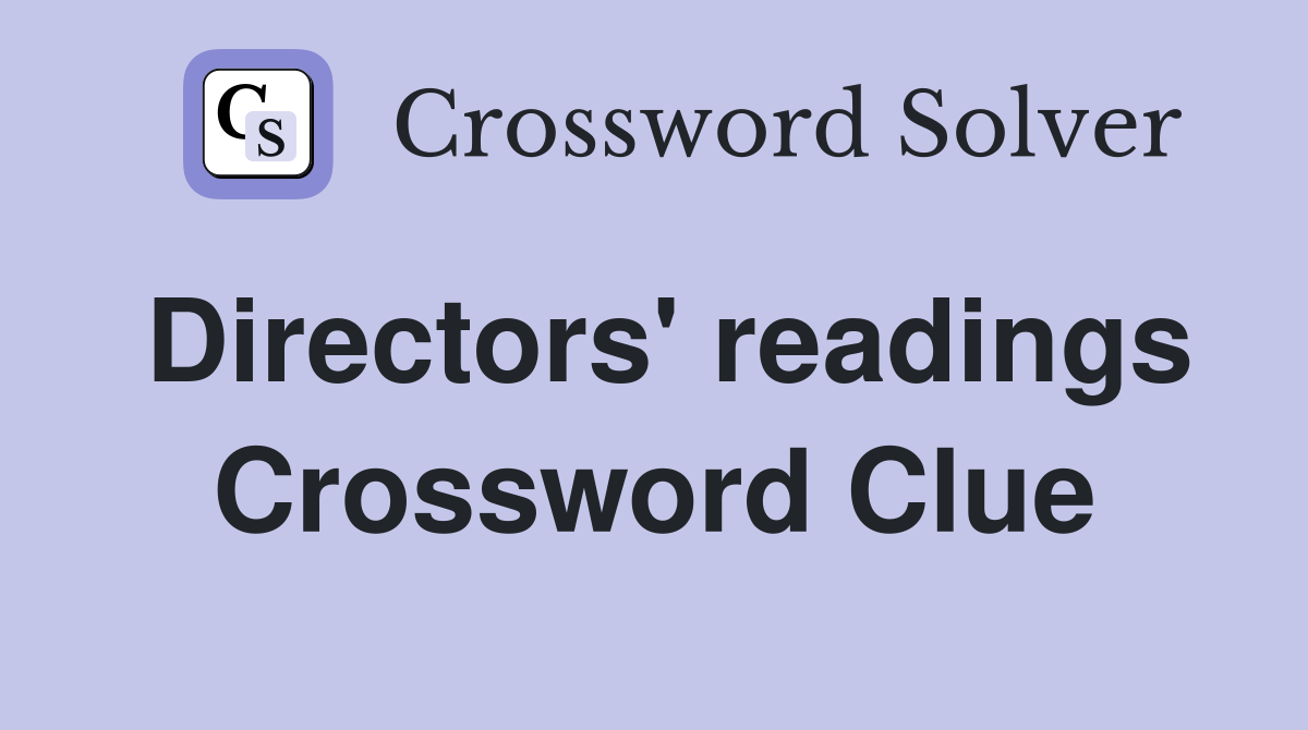 Directors' readings Crossword Clue