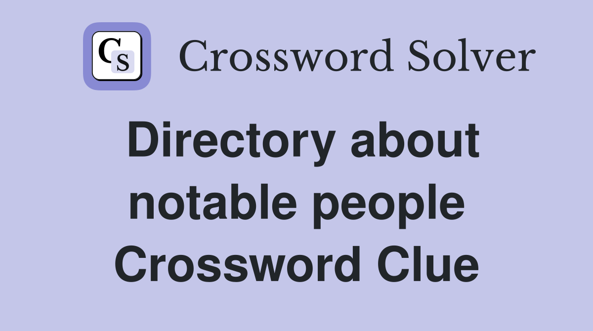 Directory about notable people Crossword Clue