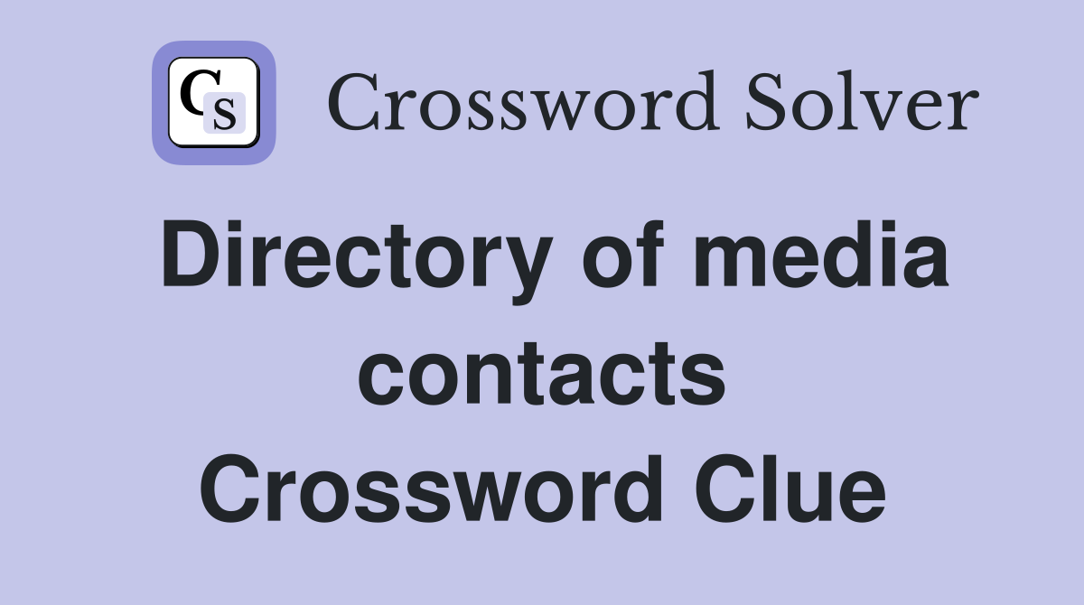 Directory of media contacts Crossword Clue