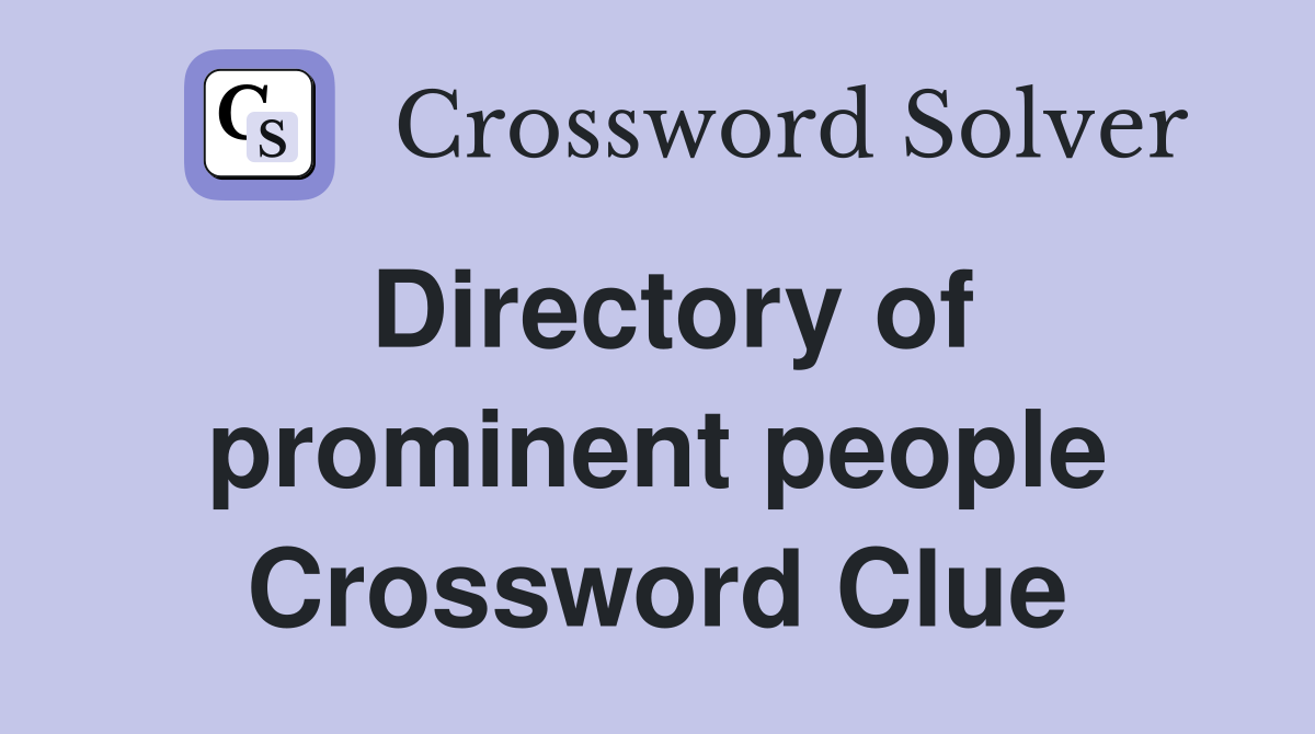 Directory of prominent people Crossword Clue