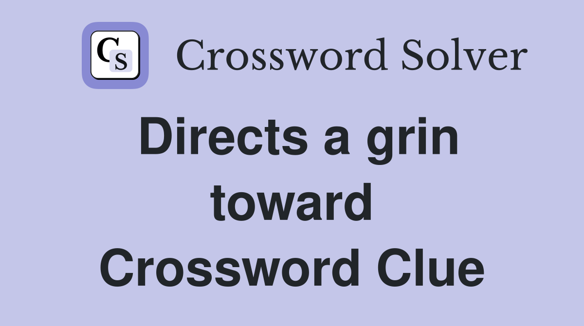 Directs a grin toward Crossword Clue