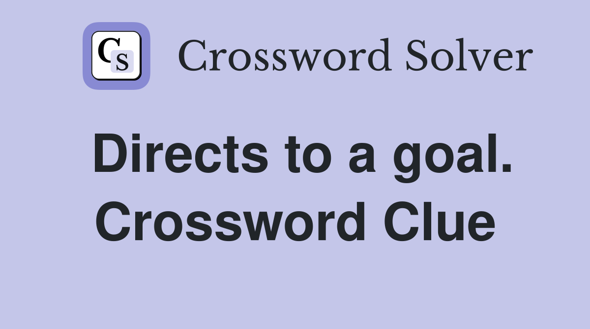 Directs to a goal. Crossword Clue