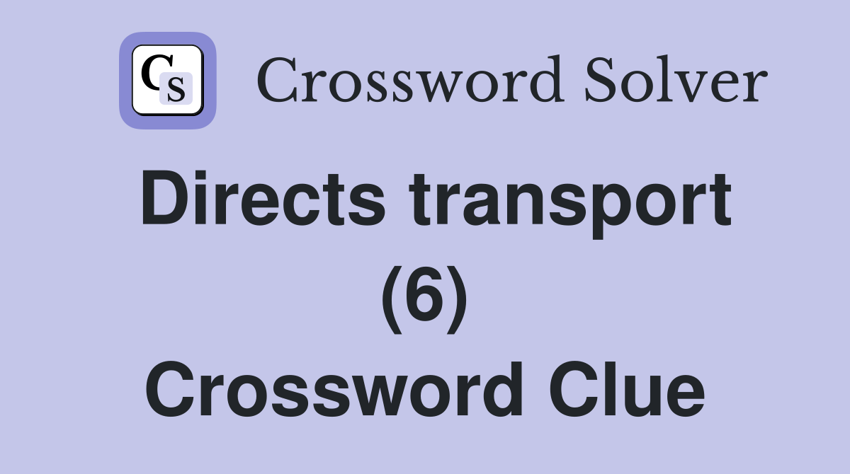 Directs transport (6) Crossword Clue