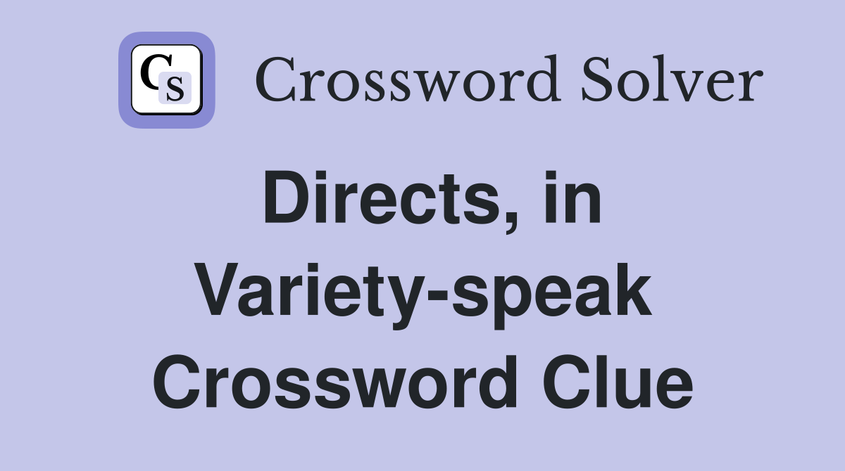 Directs, in Variety-speak Crossword Clue
