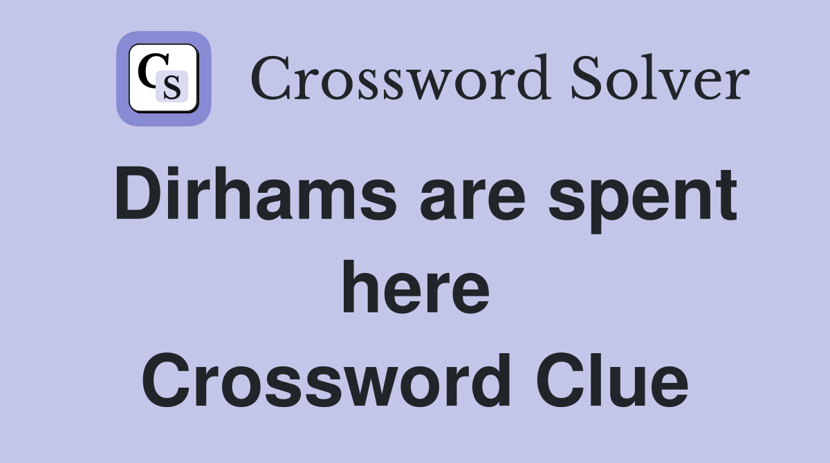 Dirhams are spent here Crossword Clue