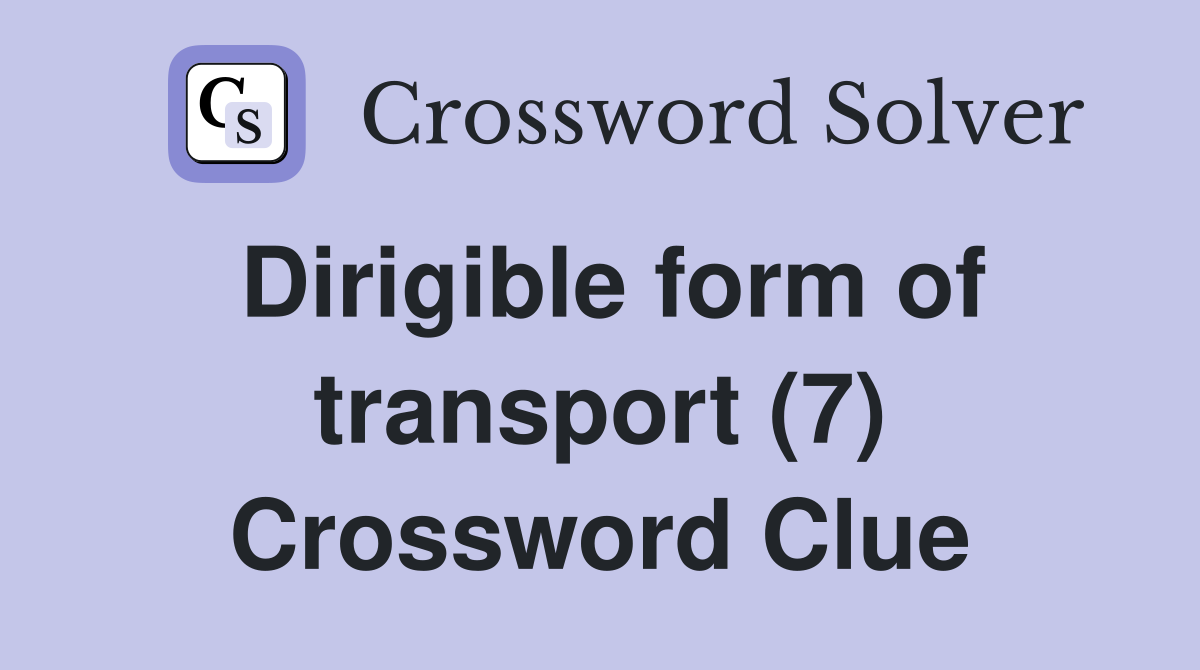 Dirigible form of transport (7) Crossword Clue
