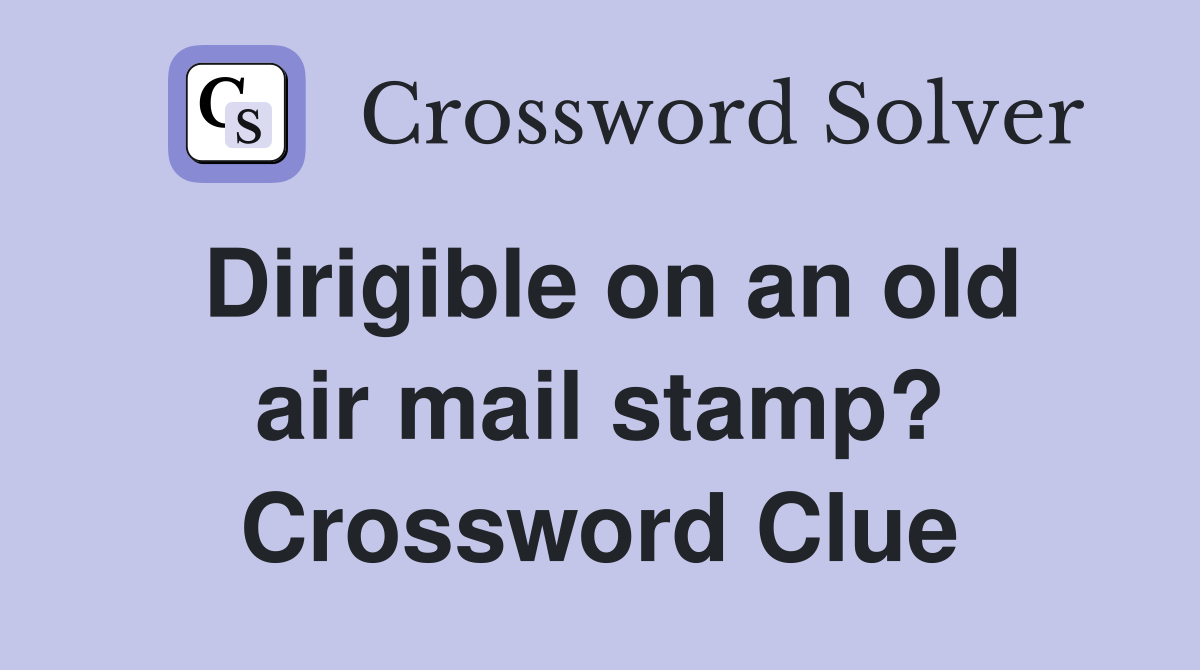 Dirigible on an old air mail stamp? Crossword Clue