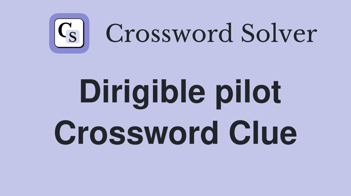 Dirigible pilot Crossword Clue Answers Crossword Solver