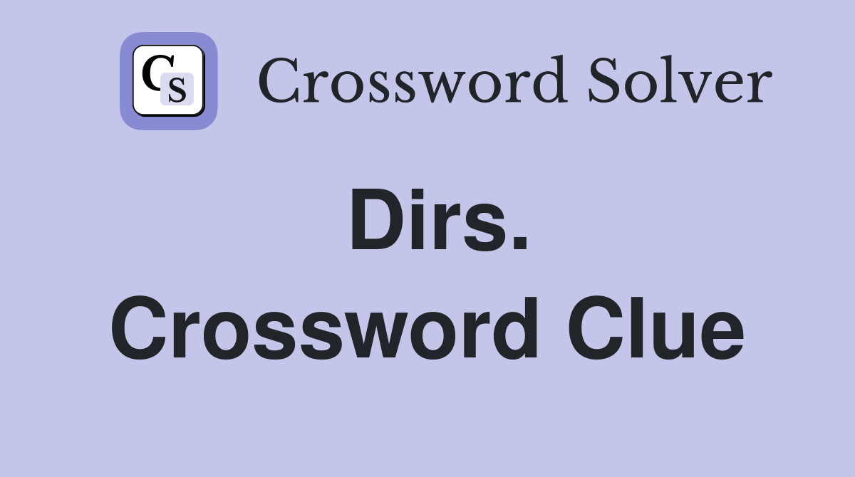 Dirs. Crossword Clue