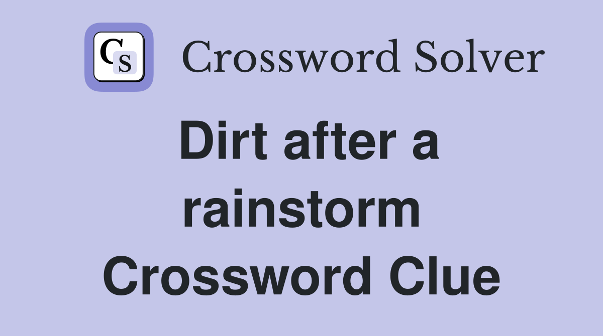 Dirt after a rainstorm Crossword Clue