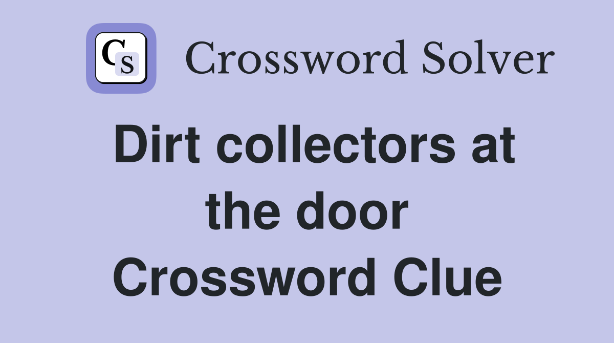Dirt collectors at the door Crossword Clue