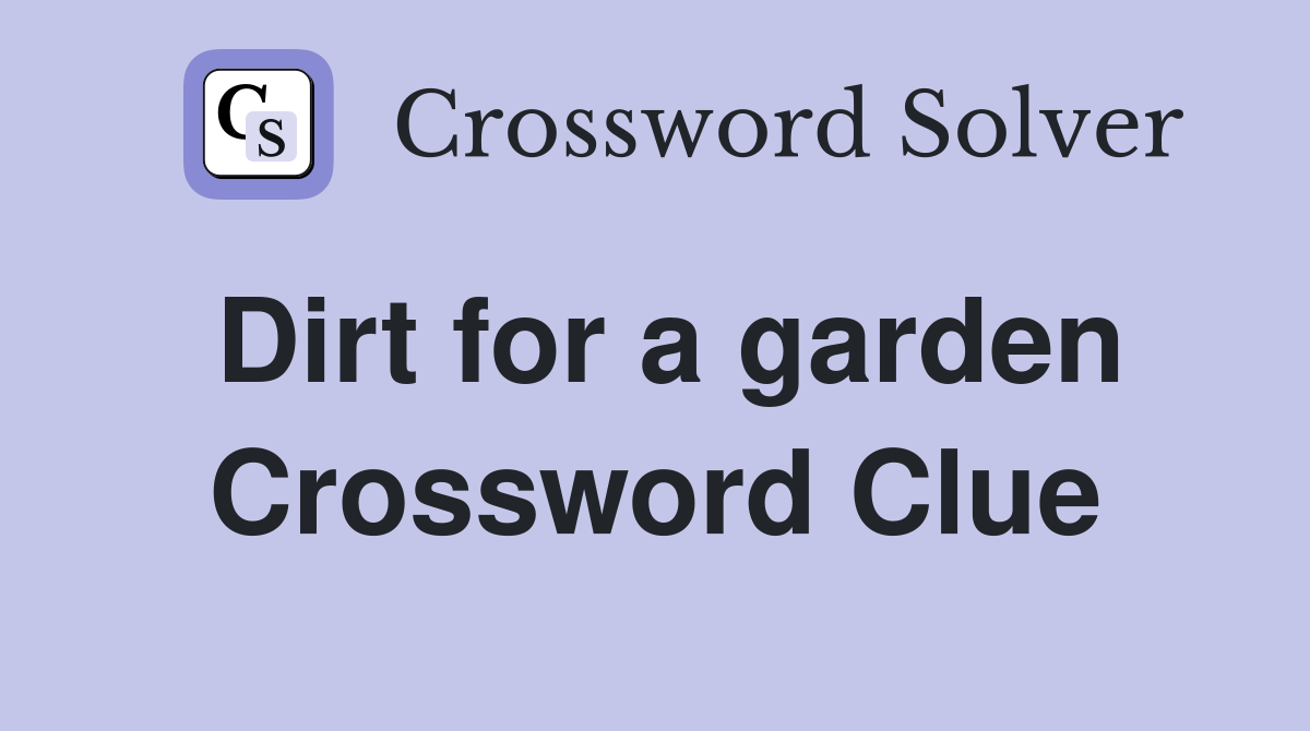 Dirt for a garden Crossword Clue