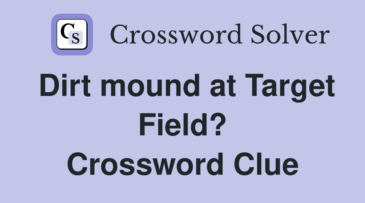 Dirt mound at Target Field? Crossword Clue