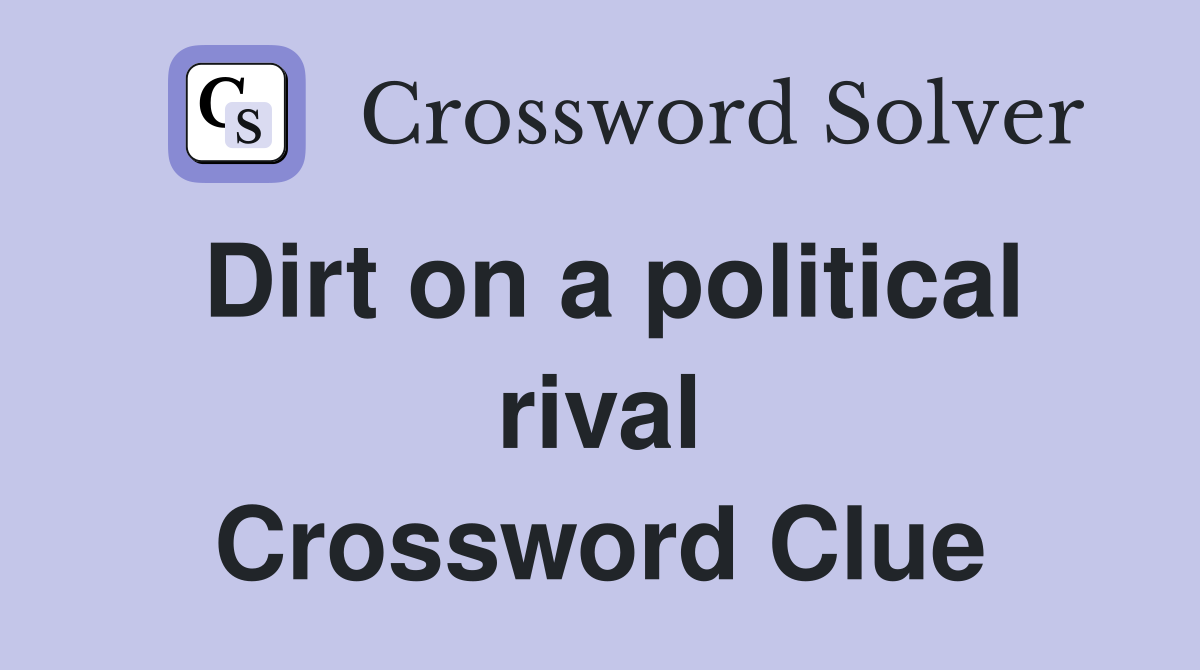 Dirt on a political rival Crossword Clue