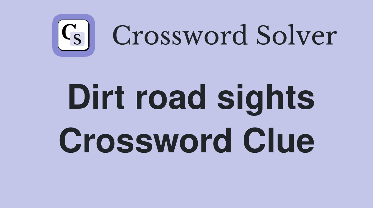 Dirt road sights Crossword Clue