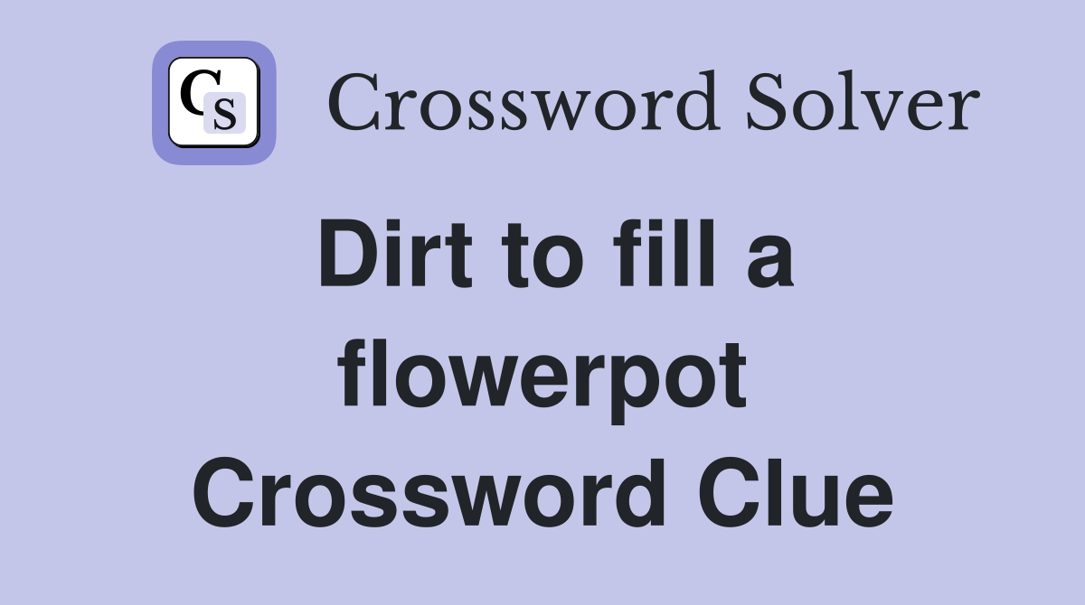 Dirt to fill a flowerpot Crossword Clue