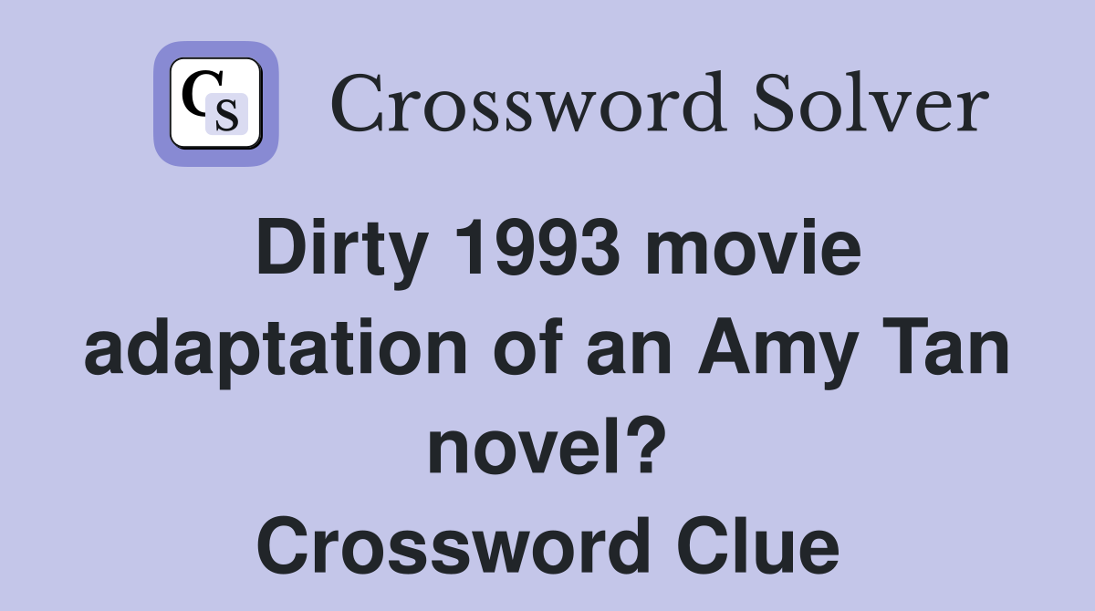 Dirty 1993 movie adaptation of an Amy Tan novel? Crossword Clue