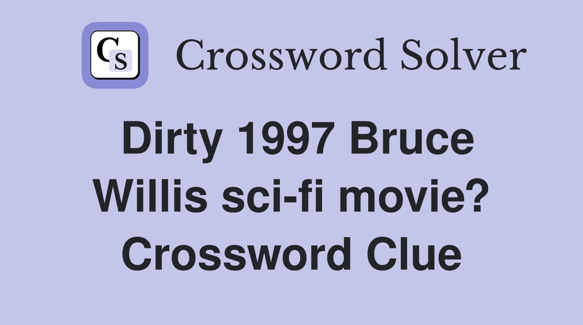 Dirty 1997 Bruce Willis sci-fi movie? Crossword Clue