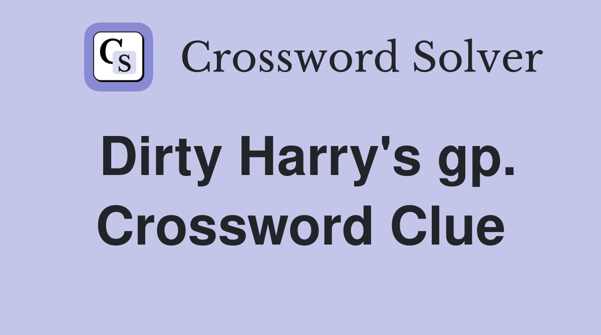 Dirty Harry's gp. Crossword Clue