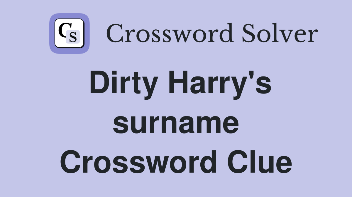 Dirty Harry's surname Crossword Clue