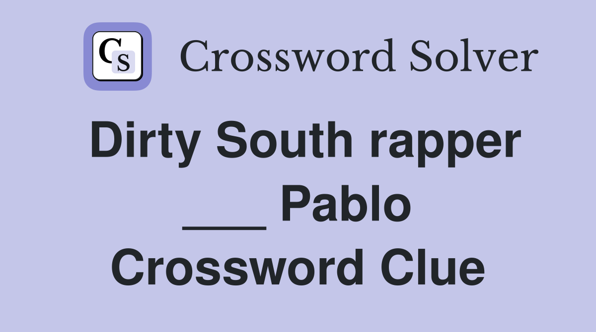 Dirty South rapper ___ Pablo Crossword Clue