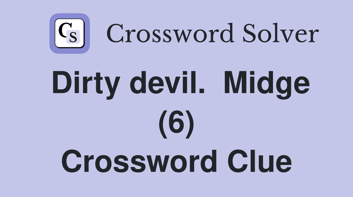 Dirty devil.  Midge (6) Crossword Clue