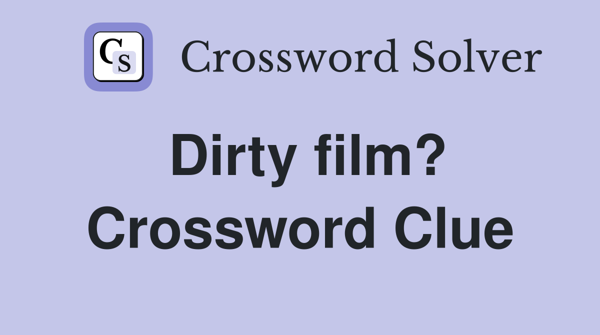 Dirty film? Crossword Clue