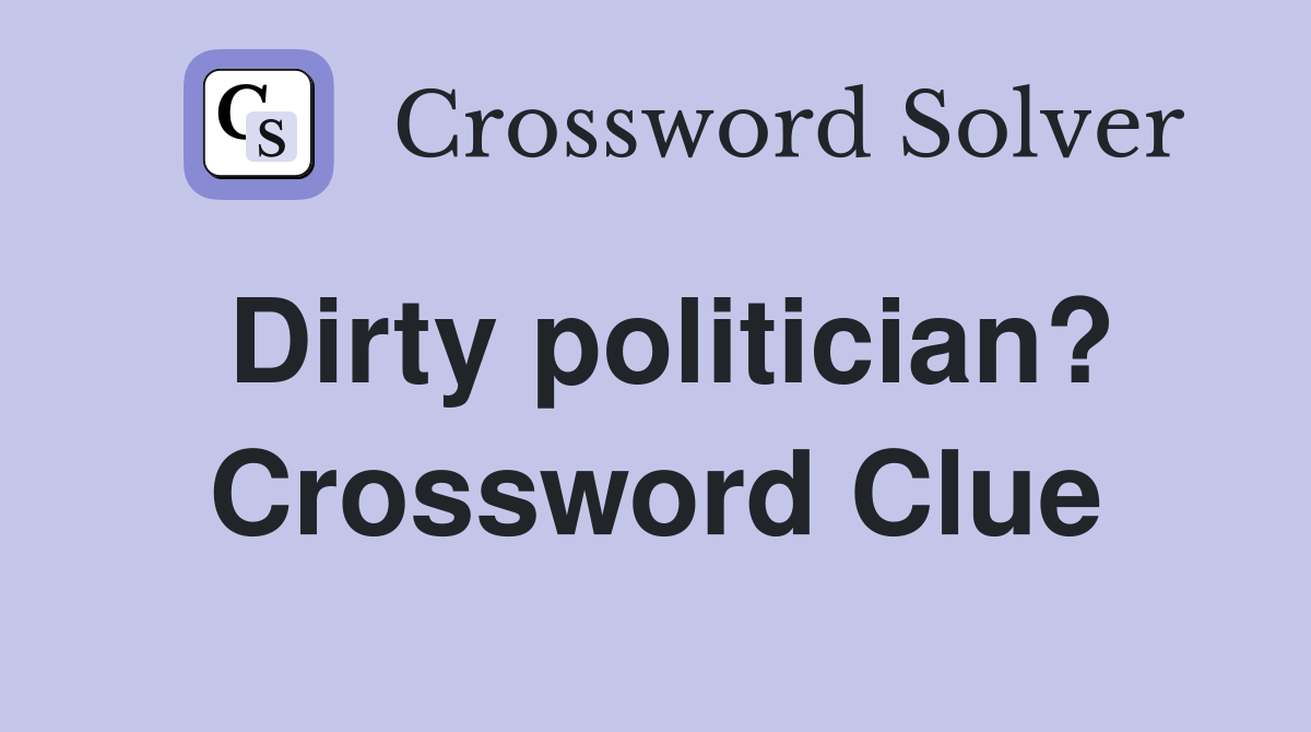 Dirty politician? Crossword Clue