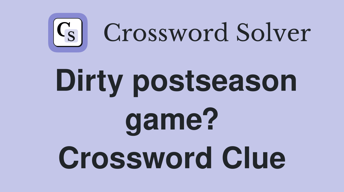 Dirty postseason game? Crossword Clue