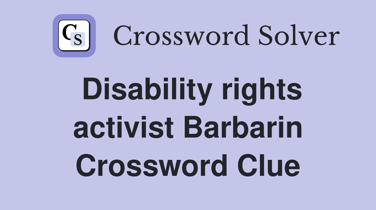 Disability rights activist Barbarin Crossword Clue