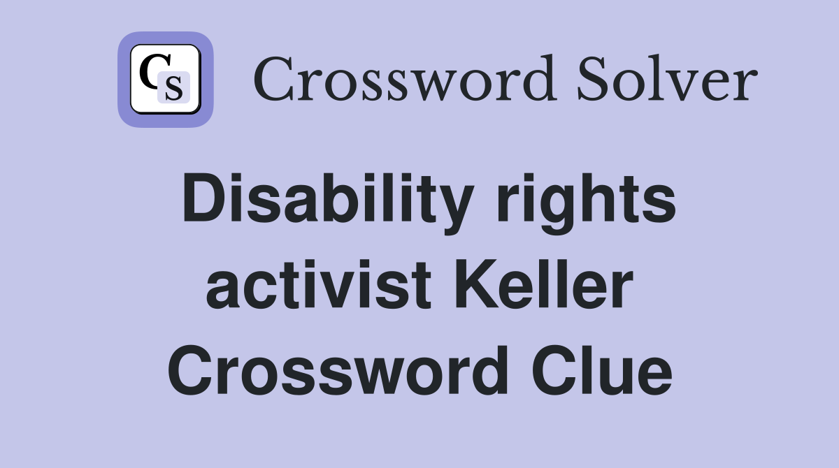 Disability rights activist Keller Crossword Clue