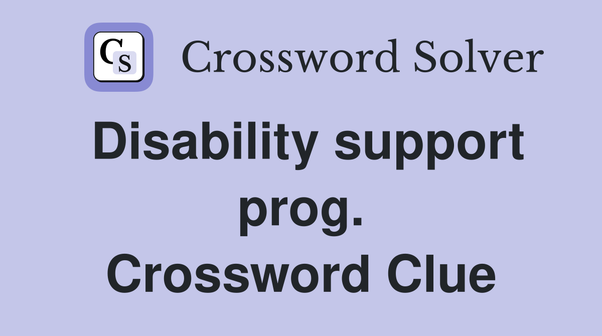 Disability support prog. Crossword Clue