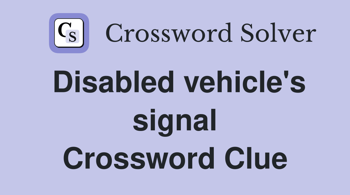 Disabled vehicle's signal Crossword Clue
