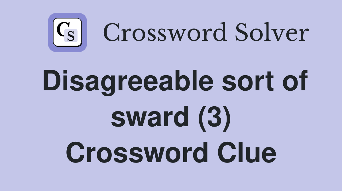 Disagreeable sort of sward (3) Crossword Clue