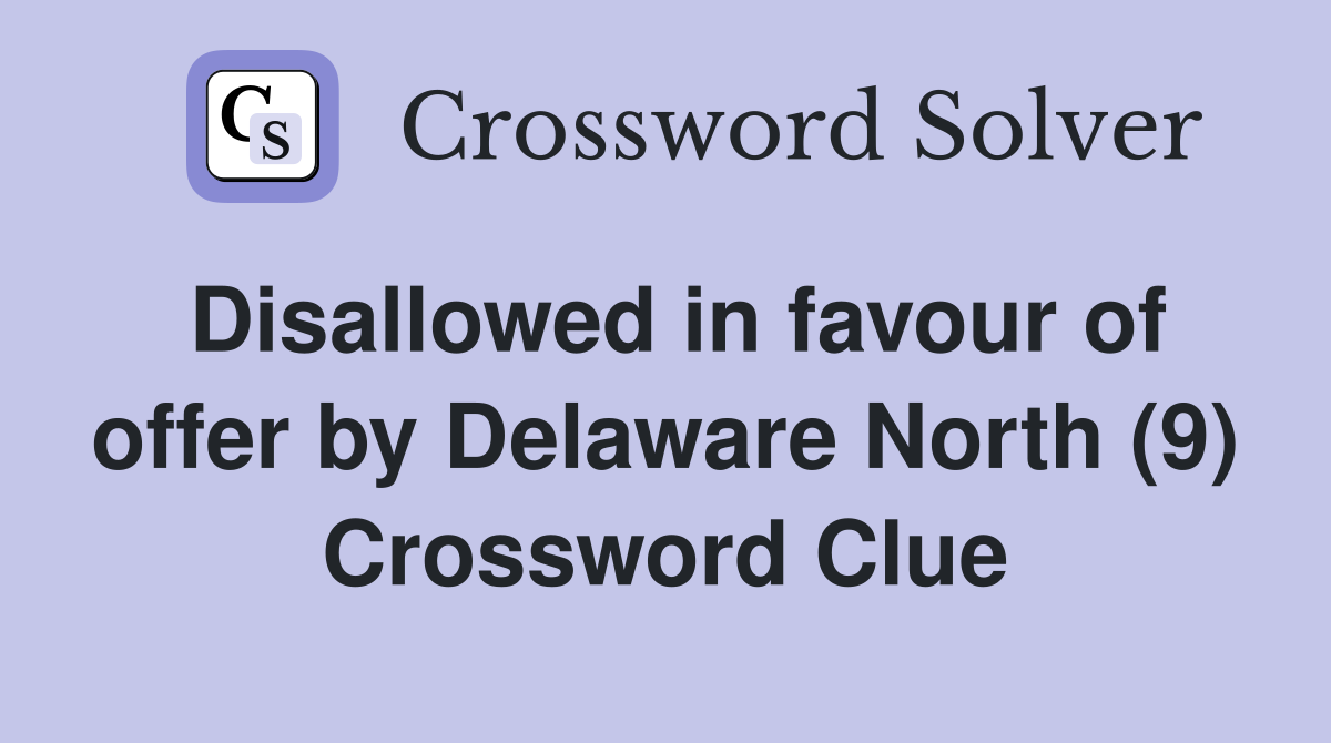 Disallowed in favour of offer by Delaware North (9) Crossword Clue