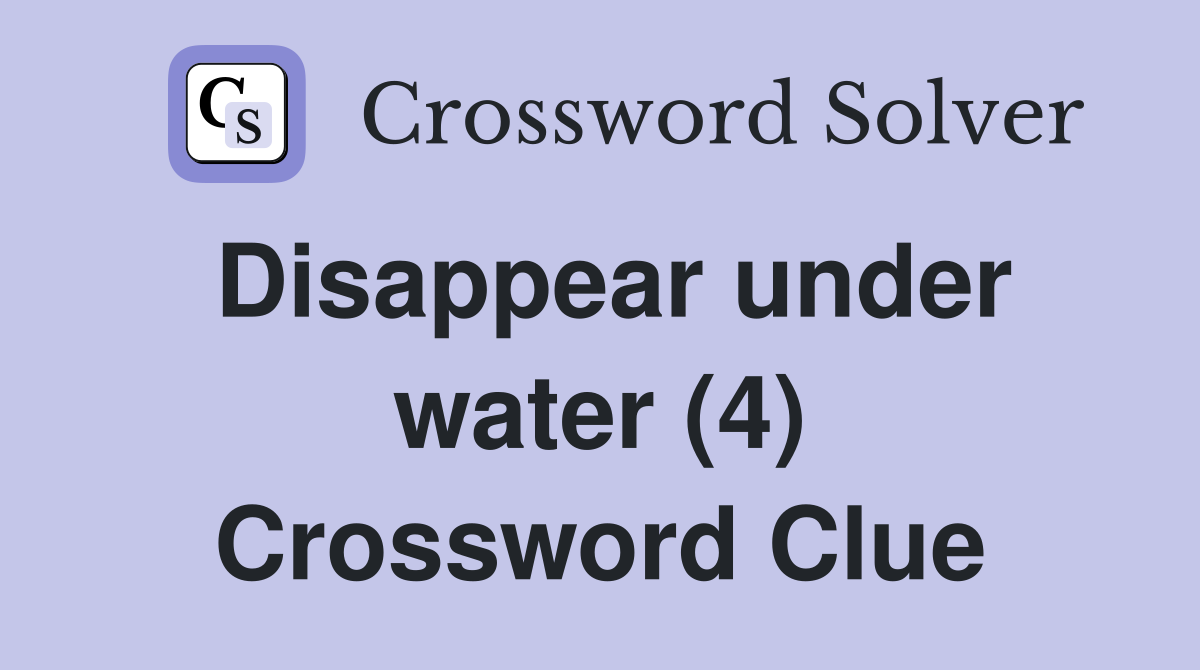 Disappear under water (4) Crossword Clue
