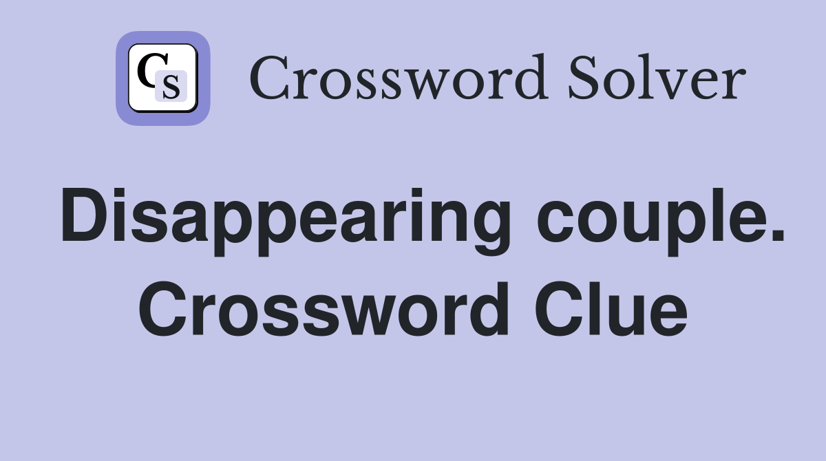Disappearing couple. Crossword Clue