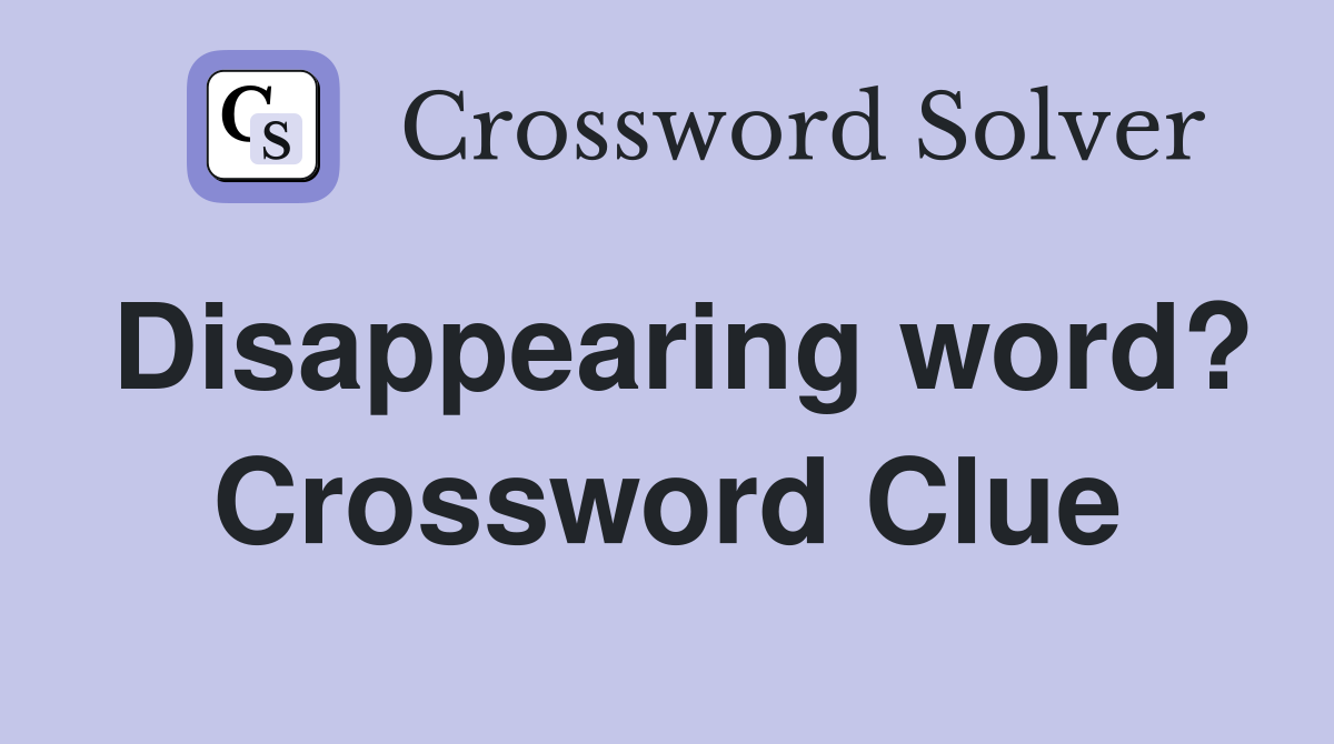 Disappearing word? Crossword Clue