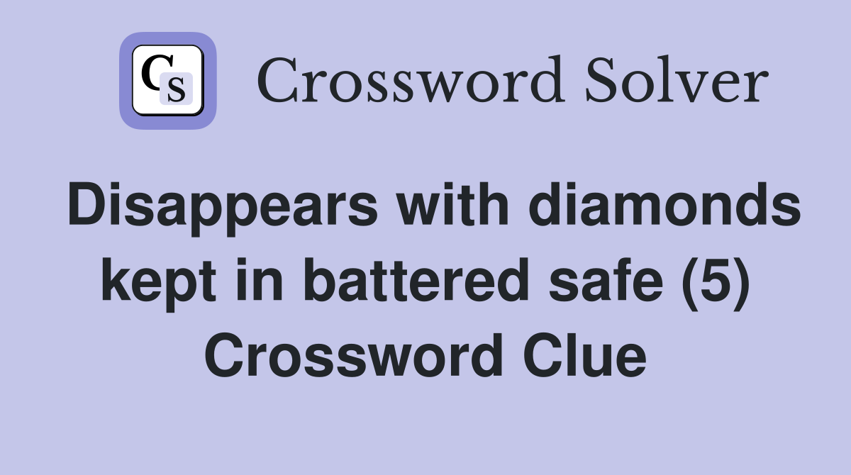 Disappears with diamonds kept in battered safe (5) Crossword Clue