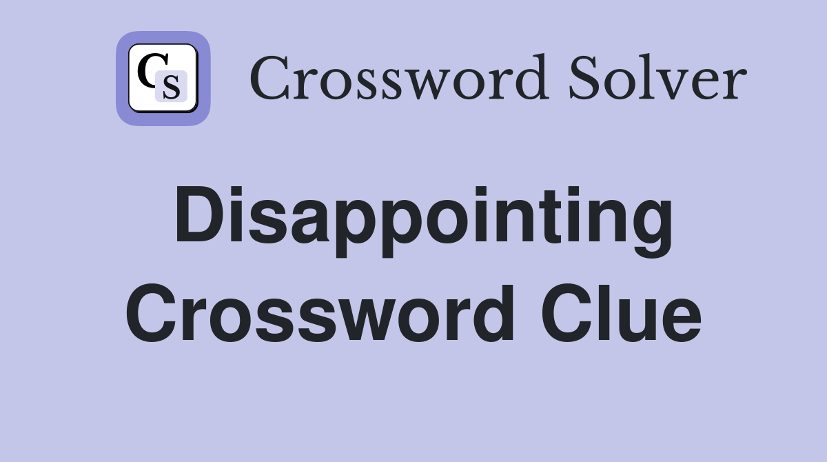 Disappointing Crossword Clue