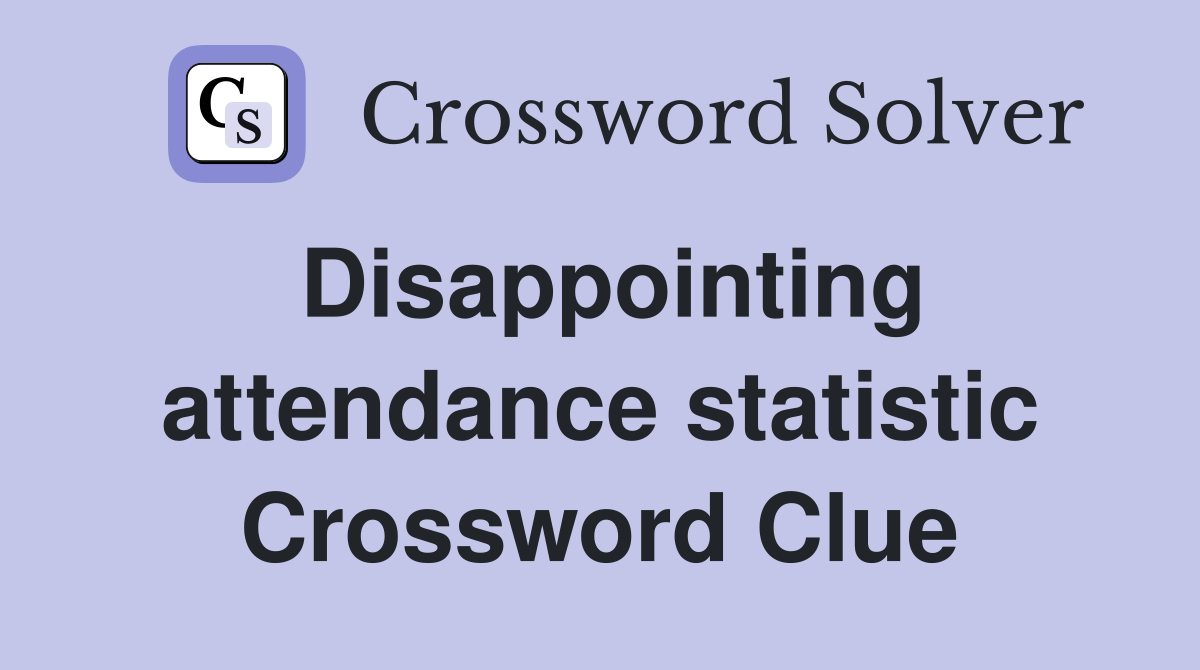 Disappointing attendance statistic Crossword Clue