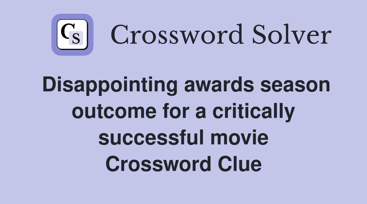 Disappointing awards season outcome for a critically successful movie Crossword Clue
