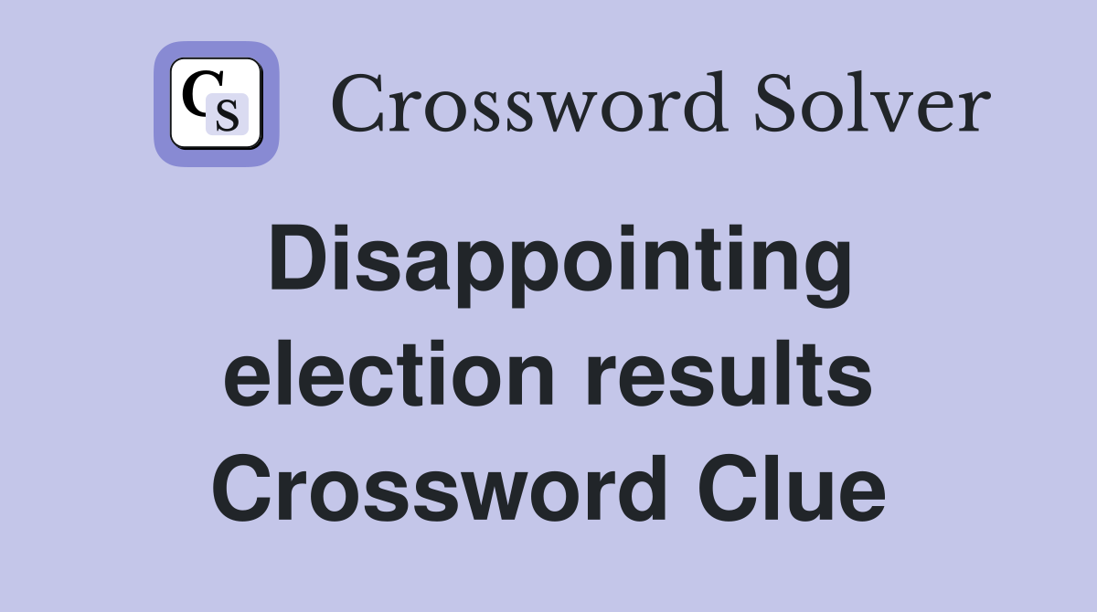 Disappointing election results Crossword Clue