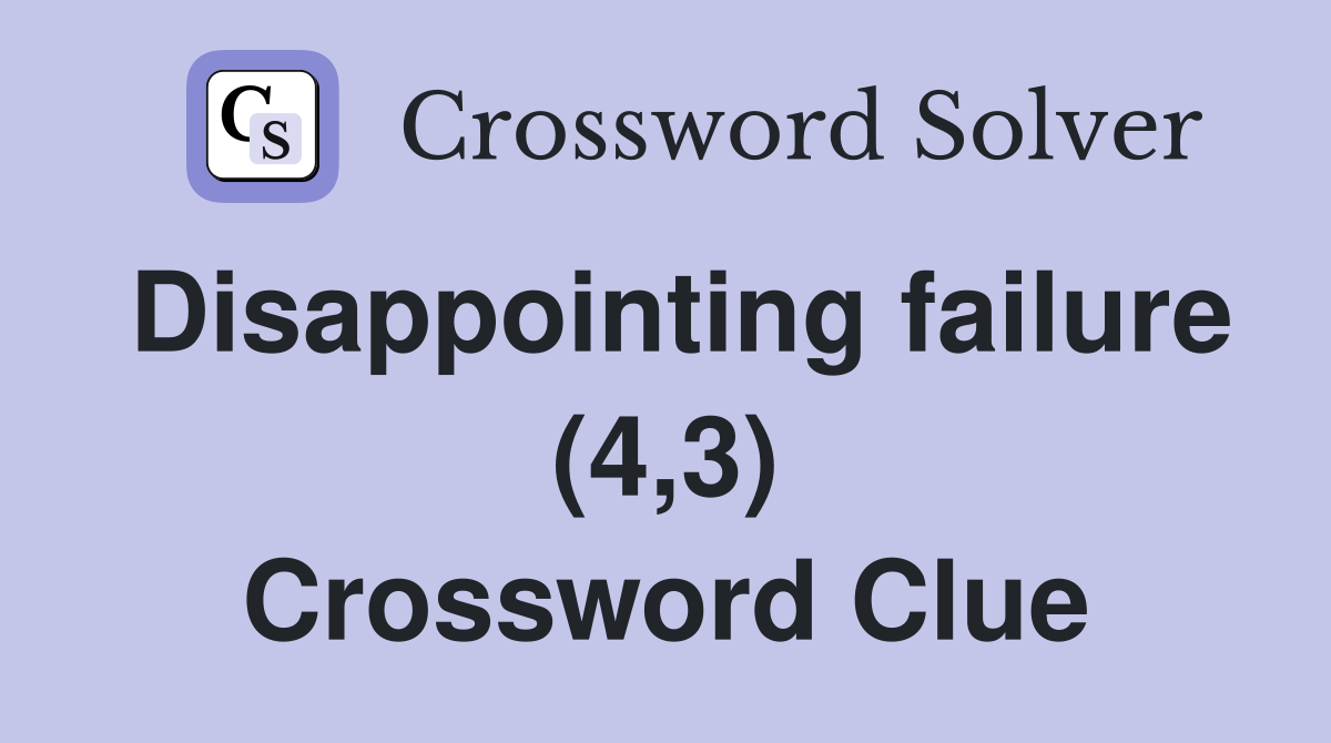 Disappointing failure (4,3) Crossword Clue